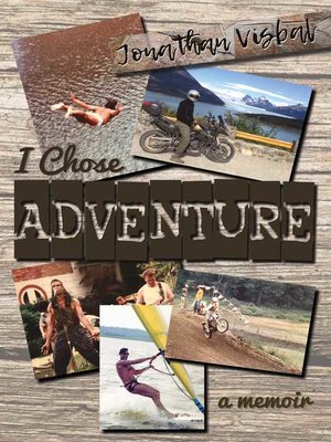 cover image of I Chose Adventure: a Memoir